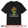 Fun Garden Lover Humor Gardeners Funny Meme Gardening Shirt