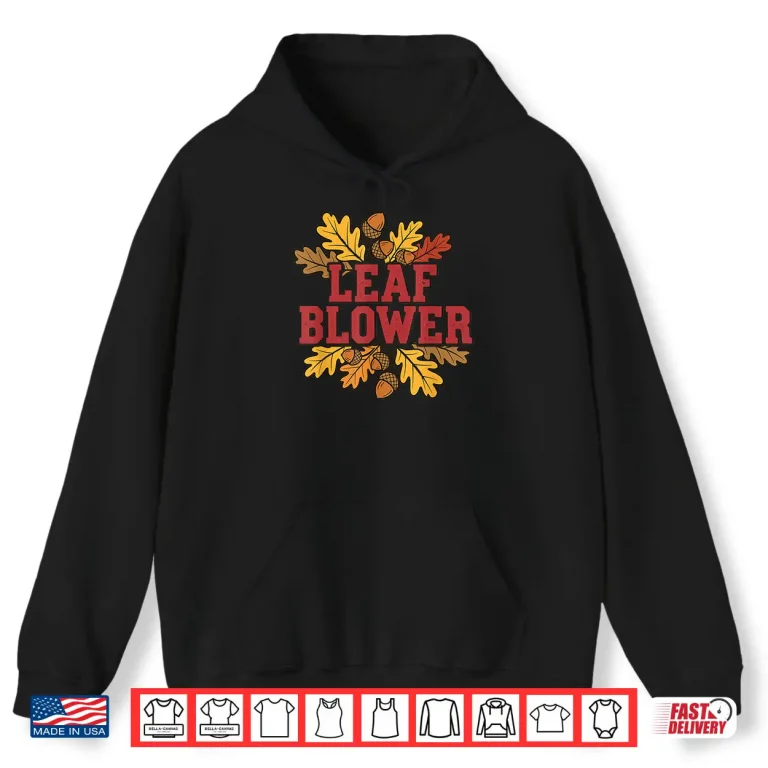 Hoodie Fall Halloween Cleanup Funny Leaf Blower Costume Gardening Shirt