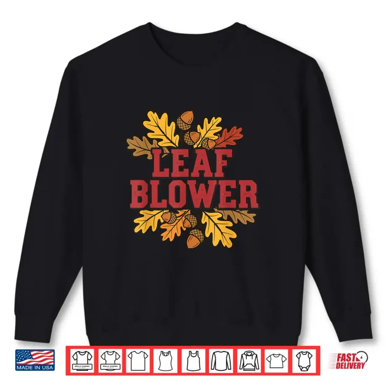 Sweatshirt Fall Halloween Cleanup Funny Leaf Blower Costume Gardening Shirt