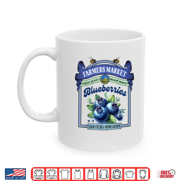 Mug Farmers Market Fresh Gardening Farmers Market Blueberries Shirt