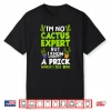 Im No Cactus Expert Cactus Plants Gardening Saying Modern Shirt