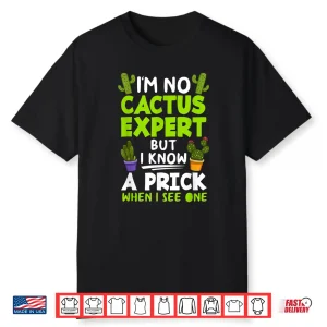Im No Cactus Expert Cactus Plants Gardening Saying Modern Shirt
