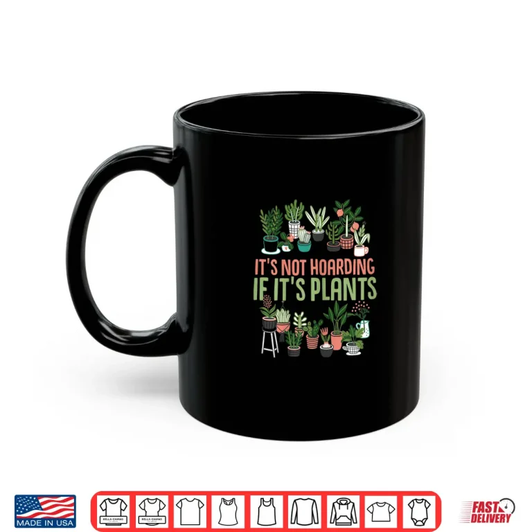 Mug Its Not Hoarding If Its Plants Gardening Cactus Lover Professional Shirt
