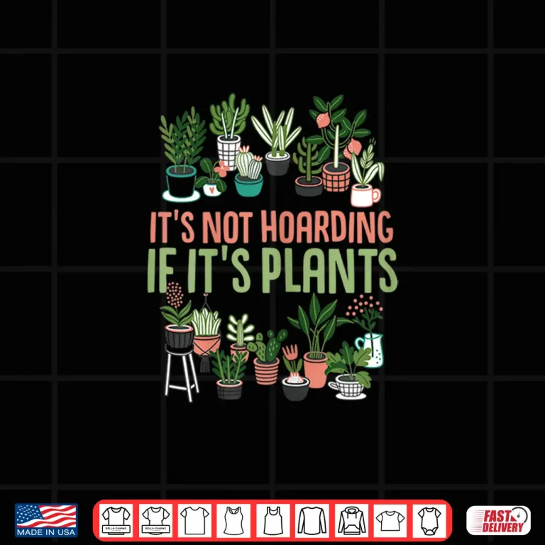 Design Its Not Hoarding If Its Plants Gardening Cactus Lover Professional Shirt
