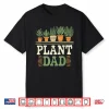 Plant Dad Funny Gardening Gardener Plant Lover Professional Shirt