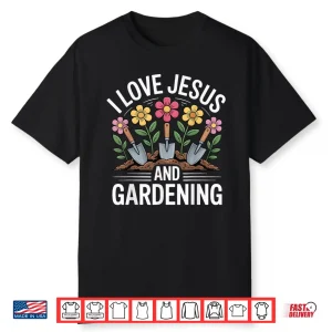 Professional Identity I Love Jesus And Gardening Statement Shirt