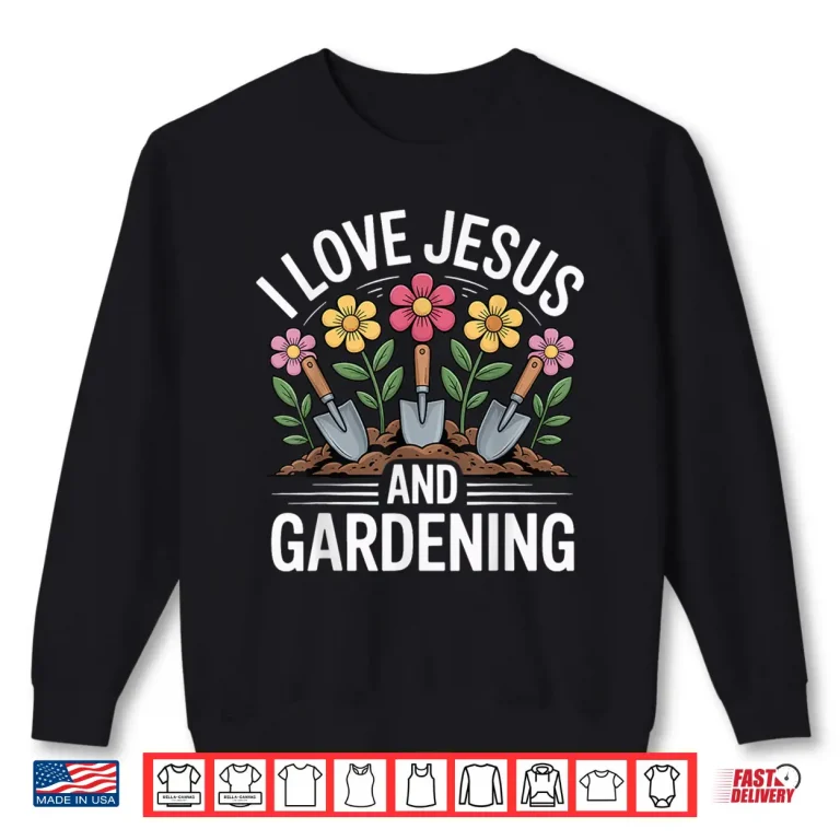 Sweatshirt Professional Identity I Love Jesus and Gardening Statement Shirt
