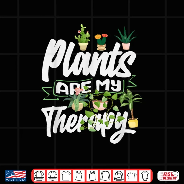 Design Plants Are My Therapy Funny Gardening Plant Lover Professional Shirt