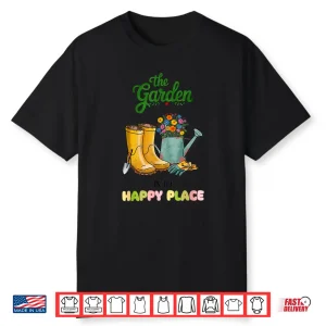 The Garden Is My Favorite Place Gardening Nature Quote Shirt