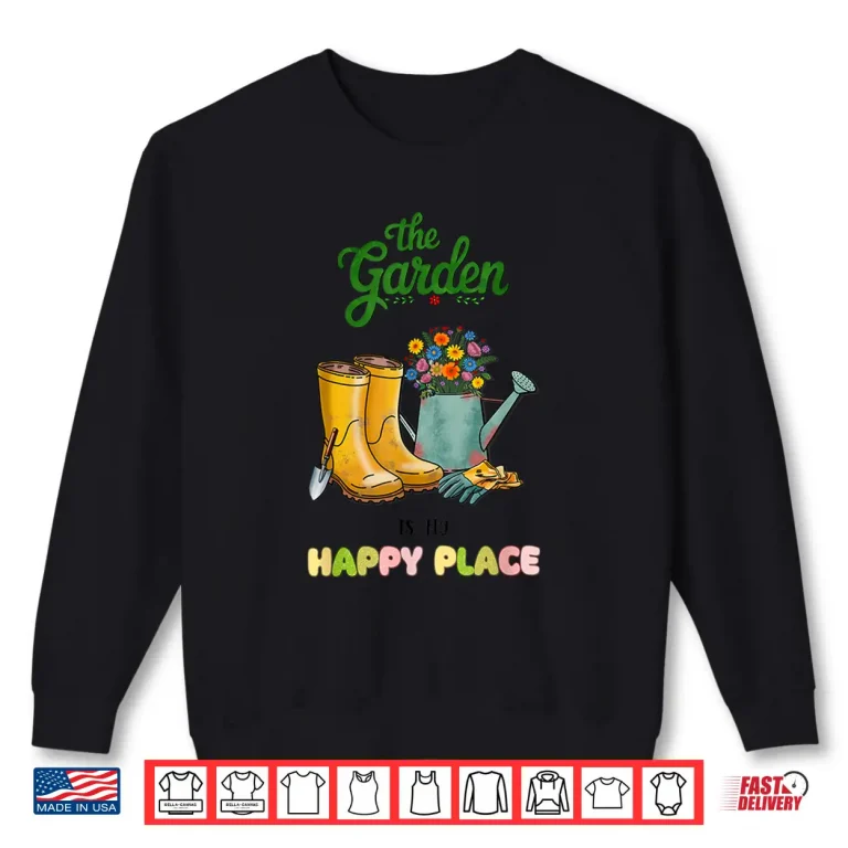 Sweatshirt The Garden Is My Favorite Place Gardening Nature Quote Shirt