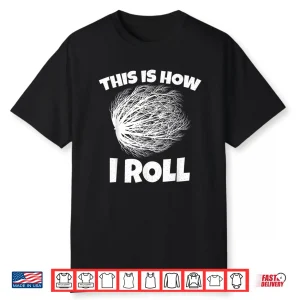 Tumbleweed Design This Is How I Roll Professional Modern Shirt
