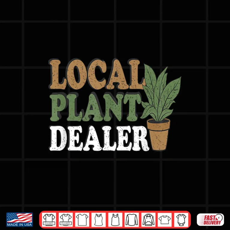 Design Support Your Local Plant Dealer Funny Gardening and Plant Shirt