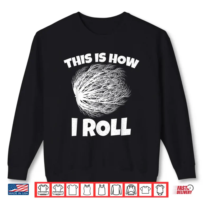 Sweatshirt Tumbleweed Design This Is How I Roll Professional Modern Shirt
