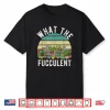 What The Fucculent Retro Cactus Succulent Pun Gardening Shirt