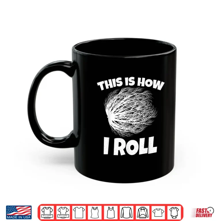 Mug Tumbleweed Design This Is How I Roll Professional Modern Shirt
