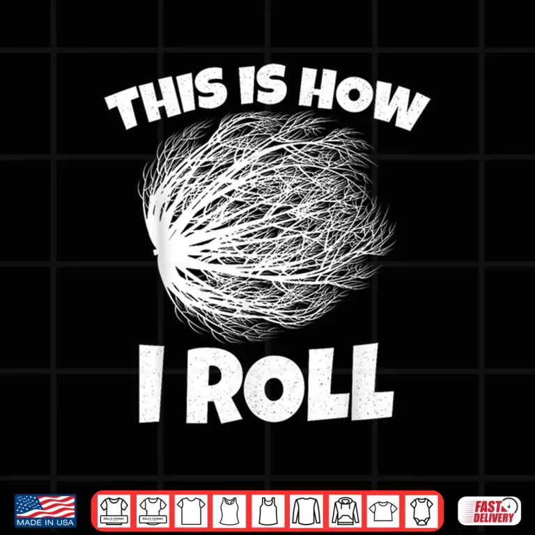 Design Tumbleweed Design This Is How I Roll Professional Modern Shirt