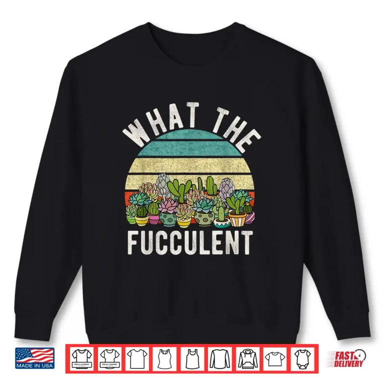Sweatshirt What The Fucculent Retro Cactus Succulent Pun Gardening Shirt