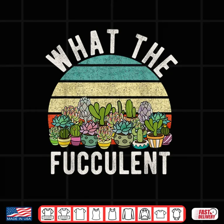 Design What The Fucculent Retro Cactus Succulent Pun Gardening Shirt