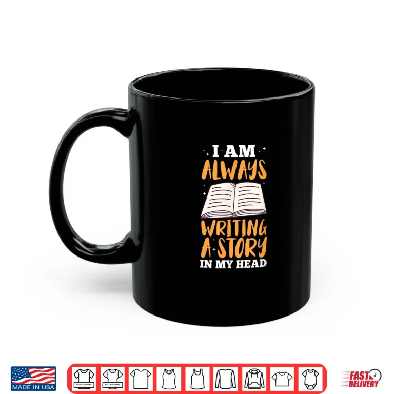 Mug Always Writing A Story In My Head Book Writer Author Professional Shirt