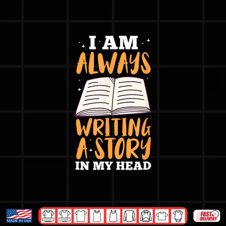Design Always Writing A Story In My Head Book Writer Author Professional Shirt
