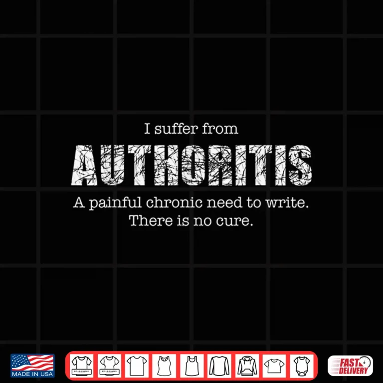 Design Authoritis Writing Disease Author Fun Gift Idea For Writers Shirt