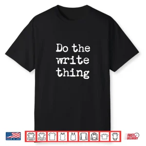 Do The Write Thing Funny Author Writer Teacher Professional Shirt