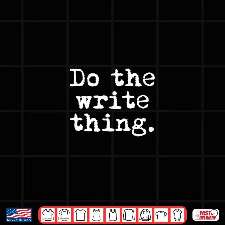 Design Do The Write Thing Funny Writing Gift For Writers Professional Shirt