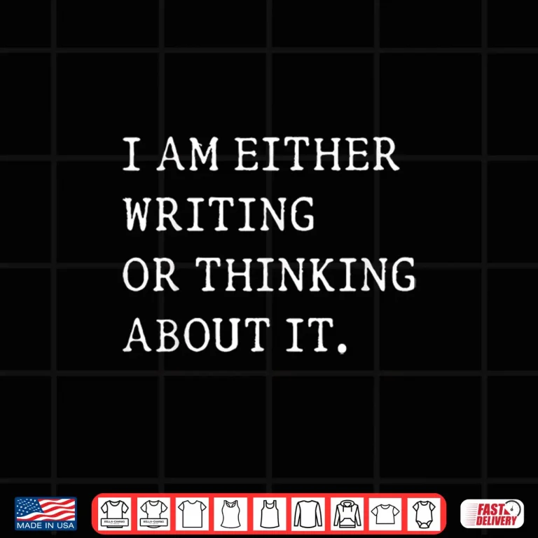 Design Either Writing Or Thinking About It Funny Writer Author Shirt