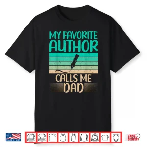 My Favorite Author Calls Me Dad Of Author Writer Professional Shirt