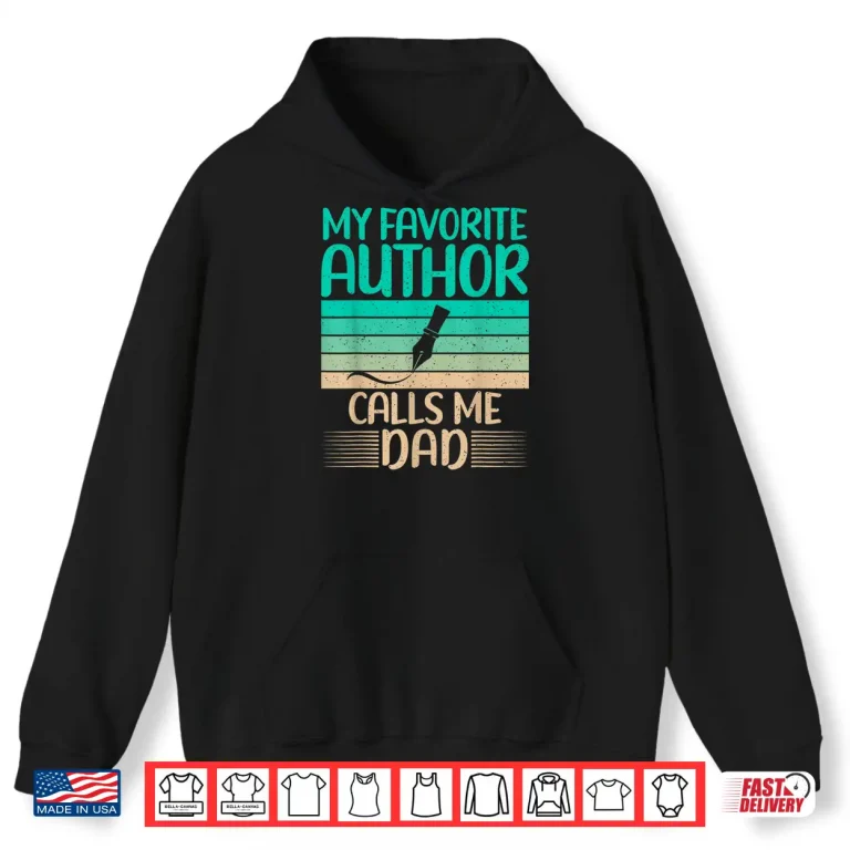 Hoodie My Favorite Author Calls Me Dad Of Author Writer Professional Shirt