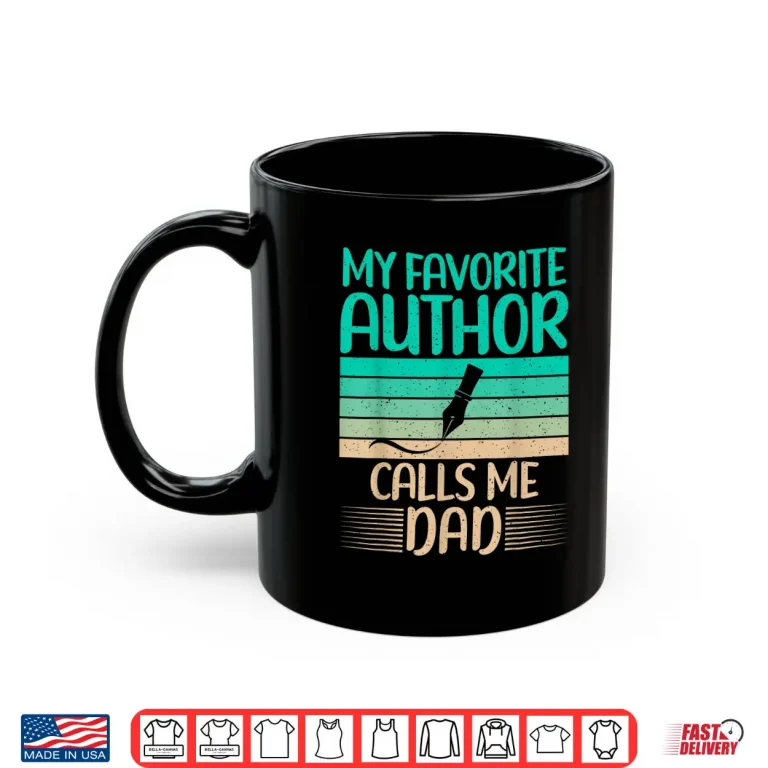 Mug My Favorite Author Calls Me Dad Of Author Writer Professional Shirt