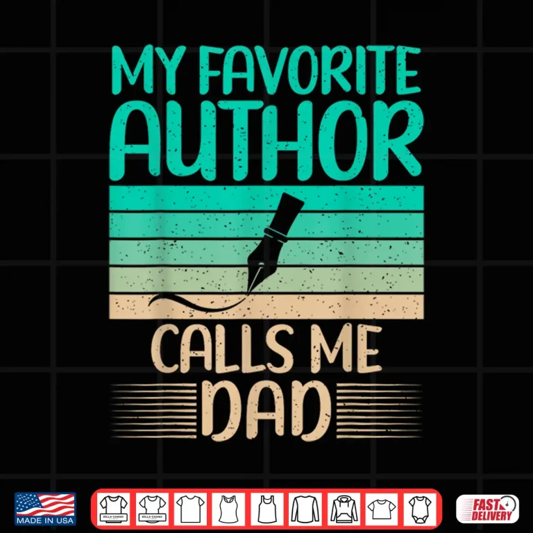 Design My Favorite Author Calls Me Dad Of Author Writer Professional Shirt