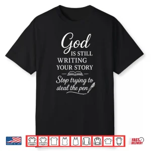 Professional Faith God Is Still Writing Your Story Christian Shirt