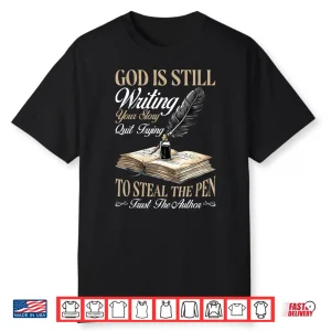 Professional Faith God Is Still Writing Your Story Modern Graphic Shirt