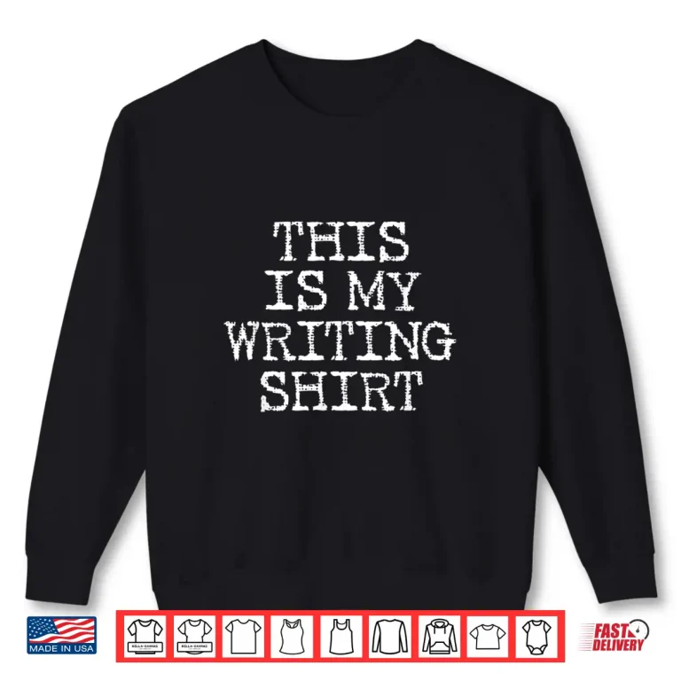 Sweatshirt Professional Identity Writing Gift For Writers Authors And Poets Shirt