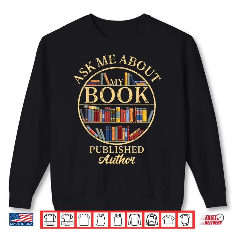 Sweatshirt Professional Minimalist Ask Me About My Book Published Author Shirt