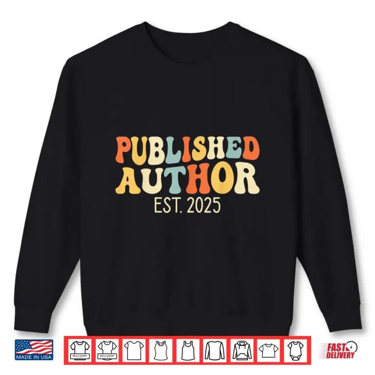Sweatshirt Published Author Established Twenty Twenty Five New Writer Shirt