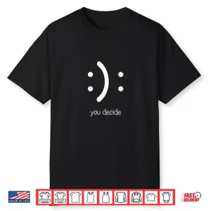 Smile You Decide Writing Quote Meme Design Professional Shirt