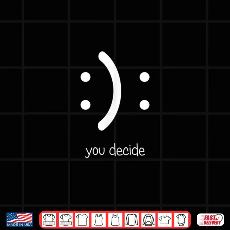 Design Smile You Decide Writing Quote Meme Design Professional Shirt