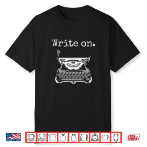 Write On Retro Typewriter Funny Novelty Writing Writers Pun Shirt