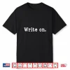 Write On Writing Writers Written Text Funny Professional Shirt