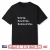 Write Rewrite Rerewrite Author Creative Writers Professional Shirt