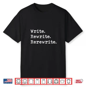 Write Rewrite Rerewrite Author Creative Writers Professional Shirt
