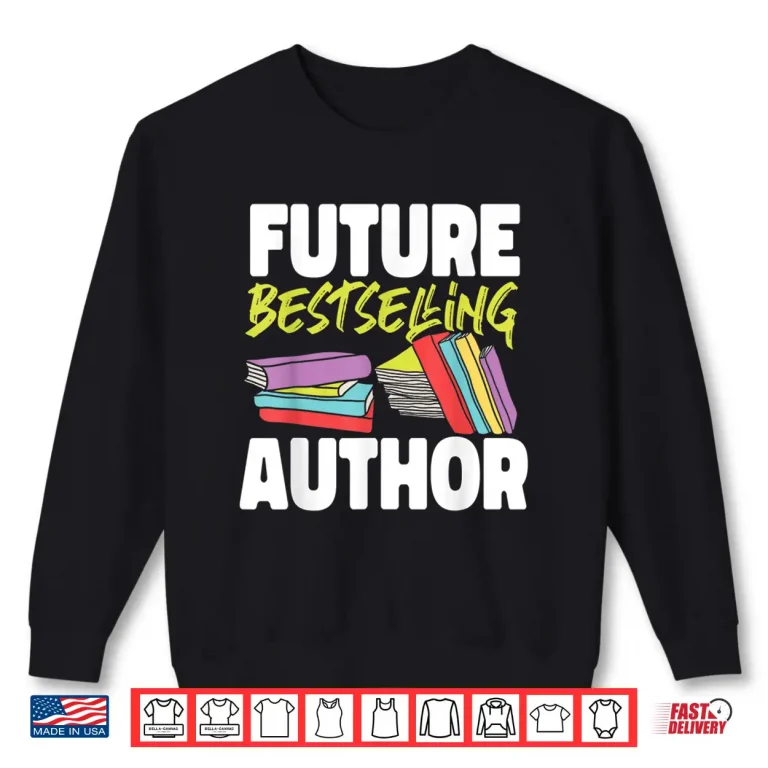 Sweatshirt Writing Book Novel Writer Published Author Future Graphic Shirt