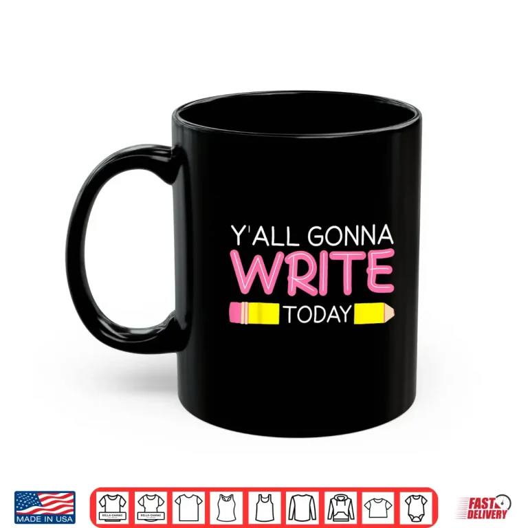 Mug Yall Gonna Write Today Writing Teacher English Teacher Joke Shirt