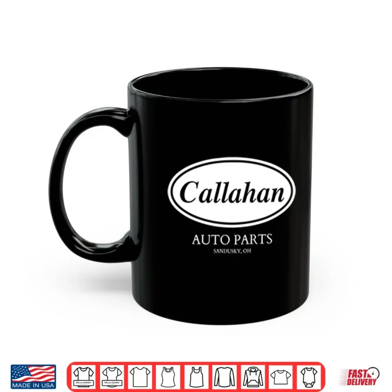 Mug Callahan Auto Parts Sandusky OH Shirt