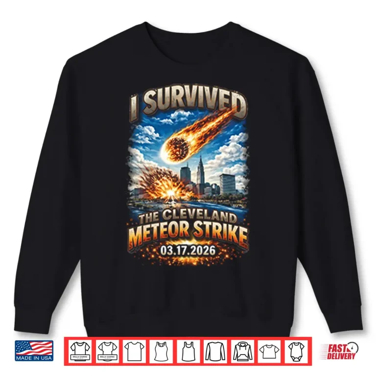 Sweatshirt I Survived The Cleveland Meteor Strike 03 17 2026 Shirt