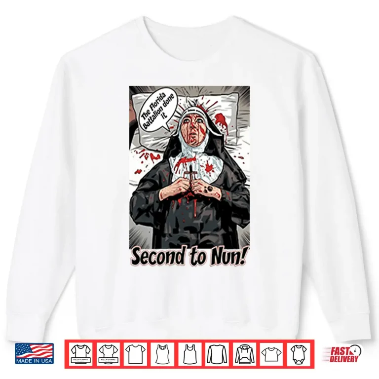 Sweatshirt Second To Nun Civil War Reenactor Humor Florida Battalion Inside Joke Shirt