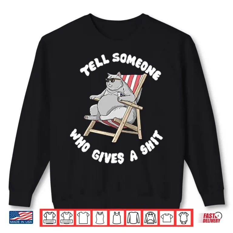Sweatshirt Tell Someone Who Gives A Shit Shirt