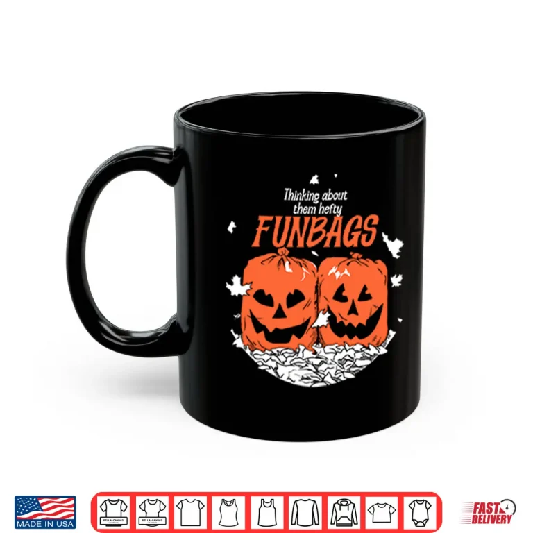 Mug Thinking About Them Hefty Funbags Shirt